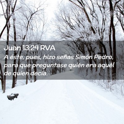 Picture 02 - Juan 13:24 RVA - A éste, pues, hizo señas Simón Pedro, para que - Bible Verse Picture