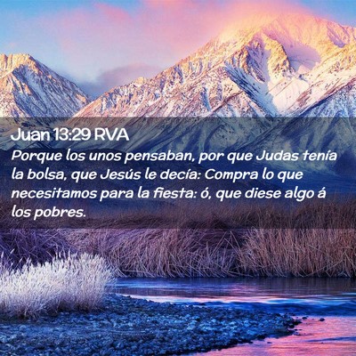 Picture 02 - Juan 13:29 RVA - Porque los unos pensaban, por que Judas tenía la - Bible Verse Picture