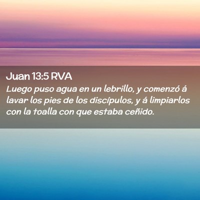 Picture 02 - Juan 13:5 RVA - Luego puso agua en un lebrillo, y comenzó á - Bible Verse Picture