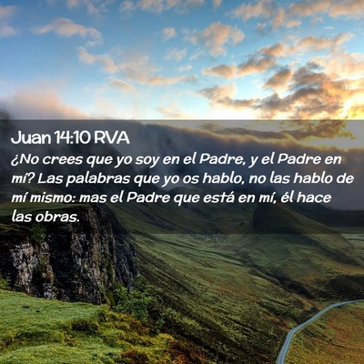 Picture 02 - Juan 14:10 RVA - ¿No crees que yo soy en el Padre, y el Padre en - Bible Verse Picture