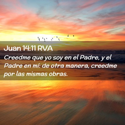 Picture 02 - Juan 14:11 RVA - Creedme que yo soy en el Padre, y el Padre en - Bible Verse Picture