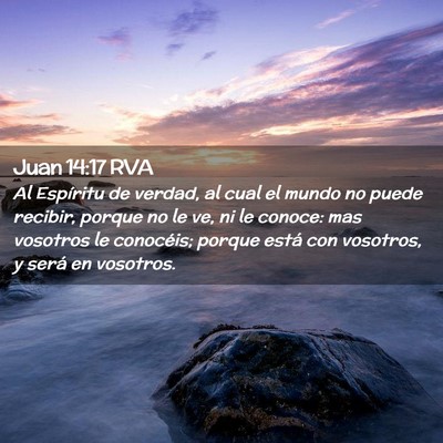 Picture 02 - Juan 14:17 RVA - Al Espíritu de verdad, al cual el mundo no puede - Bible Verse Picture