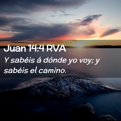 Picture 02 - Juan 14:4 RVA - Y sabéis á dónde yo voy; y sabéis el - Bible Verse Picture