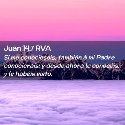 Picture 02 - Juan 14:7 RVA - Si me conocieseis, también á mi Padre - Bible Verse Picture