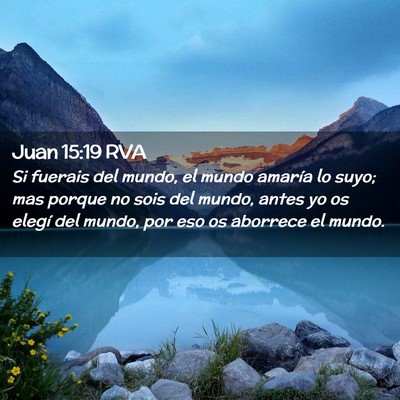 Picture 02 - Juan 15:19 RVA - Si fuerais del mundo, el mundo amaría lo suyo; - Bible Verse Picture