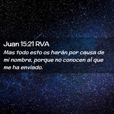 Picture 02 - Juan 15:21 RVA - Mas todo esto os harán por causa de mi nombre, - Bible Verse Picture