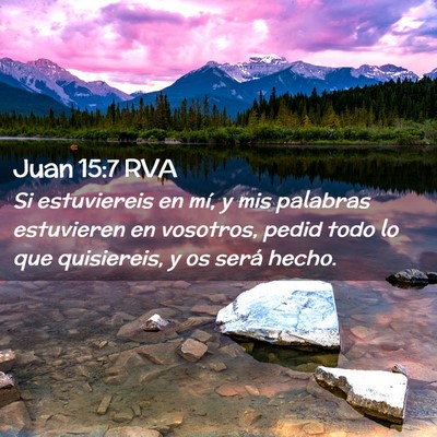 Picture 02 - Juan 15:7 RVA - Si estuviereis en mí, y mis palabras estuvieren - Bible Verse Picture