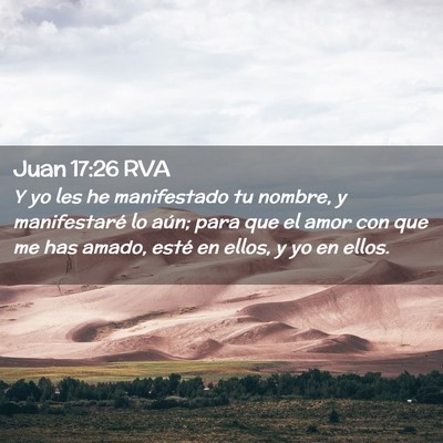 Picture 02 - Juan 17:26 RVA - Y yo les he manifestado tu nombre, y manifestaré - Bible Verse Picture