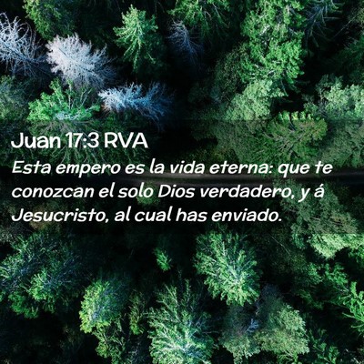 Picture 02 - Juan 17:3 RVA - Esta empero es la vida eterna: que te conozcan el - Bible Verse Picture