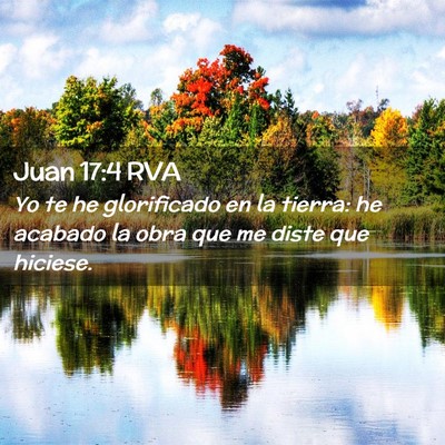 Picture 02 - Juan 17:4 RVA - Yo te he glorificado en la tierra: he acabado la - Bible Verse Picture