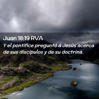 Picture 02 - Juan 18:19 RVA - Y el pontífice preguntó á Jesús acerca de sus - Bible Verse Picture