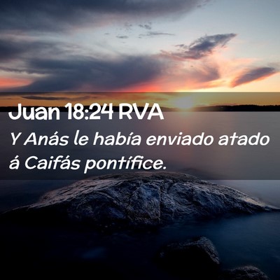 Picture 02 - Juan 18:24 RVA - Y Anás le había enviado atado á Caifás - Bible Verse Picture