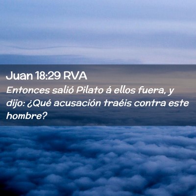 Picture 02 - Juan 18:29 RVA - Entonces salió Pilato á ellos fuera, y dijo: - Bible Verse Picture
