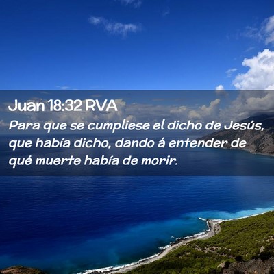 Picture 02 - Juan 18:32 RVA - Para que se cumpliese el dicho de Jesús, que - Bible Verse Picture