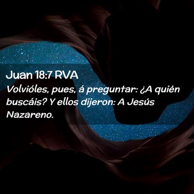 Picture 02 - Juan 18:7 RVA - Volvióles, pues, á preguntar: ¿A quién - Bible Verse Picture