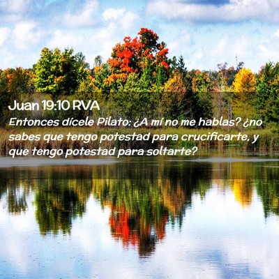 Picture 02 - Juan 19:10 RVA - Entonces dícele Pilato: ¿A mí no me hablas? - Bible Verse Picture