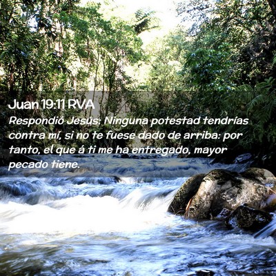 Picture 02 - Juan 19:11 RVA - Respondió Jesús: Ninguna potestad tendrías - Bible Verse Picture