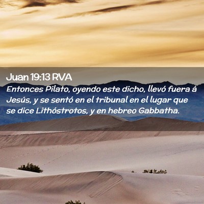 Picture 02 - Juan 19:13 RVA - Entonces Pilato, oyendo este dicho, llevó fuera - Bible Verse Picture