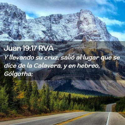 Picture 02 - Juan 19:17 RVA - Y llevando su cruz, salió al lugar que se dice - Bible Verse Picture