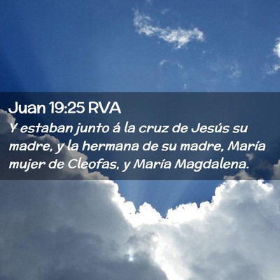 Picture 02 - Juan 19:25 RVA - Y estaban junto á la cruz de Jesús su madre, y - Bible Verse Picture