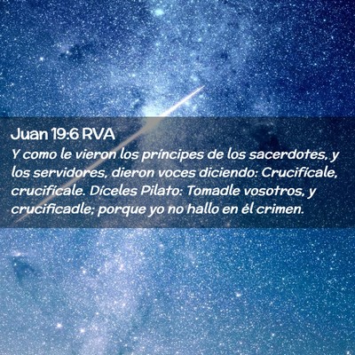 Picture 02 - Juan 19:6 RVA - Y como le vieron los príncipes de los - Bible Verse Picture