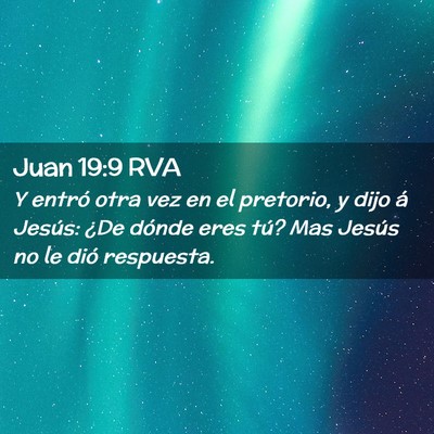 Picture 02 - Juan 19:9 RVA - Y entró otra vez en el pretorio, y dijo á - Bible Verse Picture