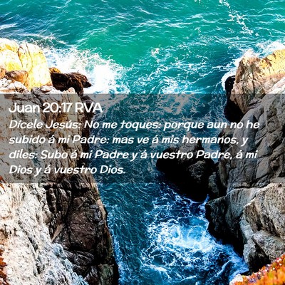 Picture 02 - Juan 20:17 RVA - Dícele Jesús: No me toques: porque aun no he - Bible Verse Picture