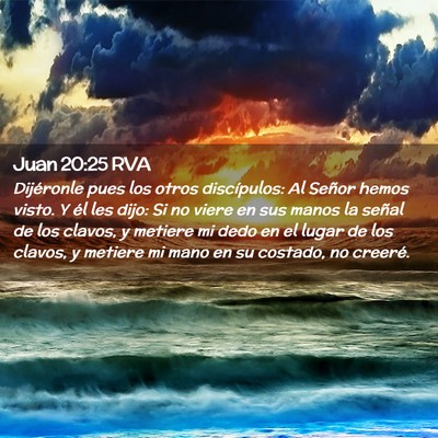 Picture 02 - Juan 20:25 RVA - Dijéronle pues los otros discípulos: Al Señor - Bible Verse Picture