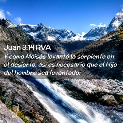Picture 02 - Juan 3:14 RVA - Y como Moisés levantó la serpiente en el - Bible Verse Picture