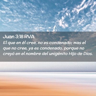 Picture 02 - Juan 3:18 RVA - El que en él cree, no es condenado; mas el que - Bible Verse Picture