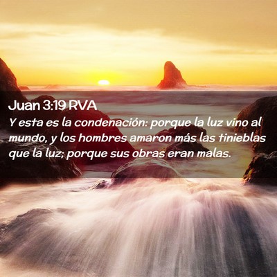 Picture 02 - Juan 3:19 RVA - Y esta es la condenación: porque la luz vino al - Bible Verse Picture