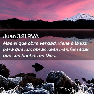 Picture 02 - Juan 3:21 RVA - Mas el que obra verdad, viene á la luz, para que - Bible Verse Picture