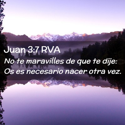 Picture 02 - Juan 3:7 RVA - No te maravilles de que te dije: Os es necesario - Bible Verse Picture