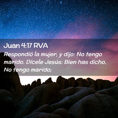 Picture 02 - Juan 4:17 RVA - Respondió la mujer, y dijo: No tengo marido. - Bible Verse Picture