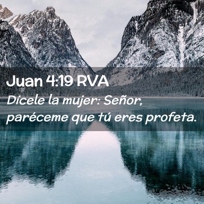 Picture 02 - Juan 4:19 RVA - Dícele la mujer: Señor, paréceme que tú eres - Bible Verse Picture