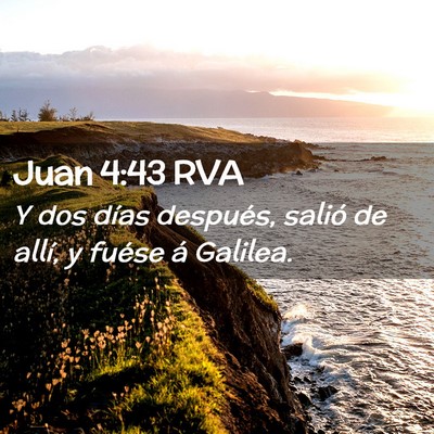 Picture 02 - Juan 4:43 RVA - Y dos días después, salió de allí, y fuése - Bible Verse Picture