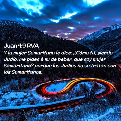 Picture 02 - Juan 4:9 RVA - Y la mujer Samaritana le dice: ¿Cómo tú, - Bible Verse Picture