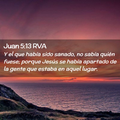 Picture 02 - Juan 5:13 RVA - Y el que había sido sanado, no sabía quién - Bible Verse Picture