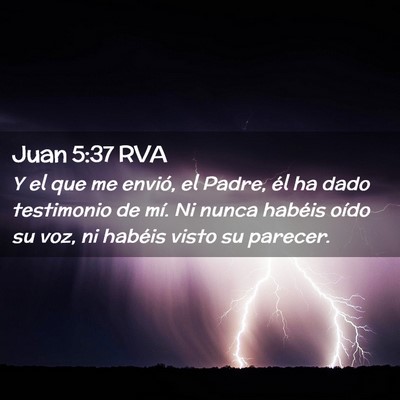 Picture 02 - Juan 5:37 RVA - Y el que me envió, el Padre, él ha dado - Bible Verse Picture
