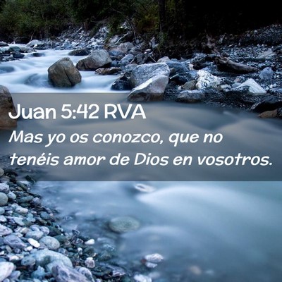 Picture 02 - Juan 5:42 RVA - Mas yo os conozco, que no tenéis amor de Dios en - Bible Verse Picture