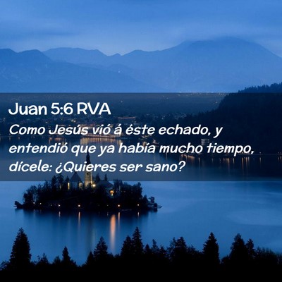 Picture 02 - Juan 5:6 RVA - Como Jesús vió á éste echado, y entendió que - Bible Verse Picture