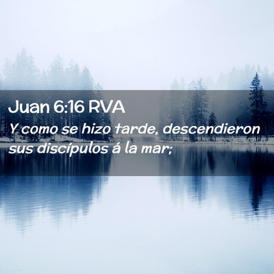 Picture 02 - Juan 6:16 RVA - Y como se hizo tarde, descendieron sus - Bible Verse Picture