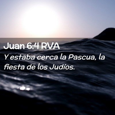 Picture 02 - Juan 6:4 RVA - Y estaba cerca la Pascua, la fiesta de los - Bible Verse Picture