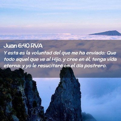 Picture 02 - Juan 6:40 RVA - Y esta es la voluntad del que me ha enviado: Que - Bible Verse Picture