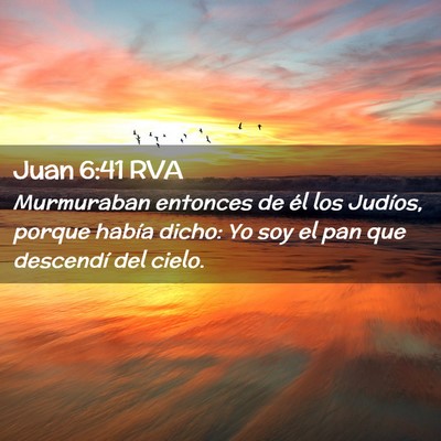 Picture 02 - Juan 6:41 RVA - Murmuraban entonces de él los Judíos, porque - Bible Verse Picture
