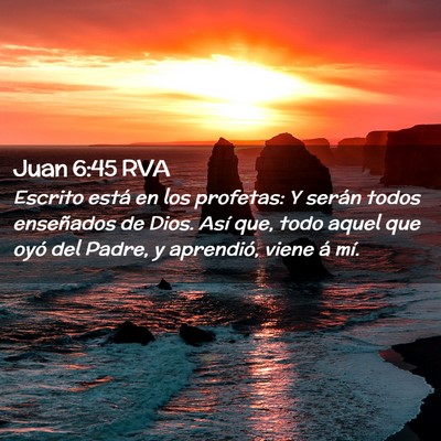 Picture 02 - Juan 6:45 RVA - Escrito está en los profetas: Y serán todos - Bible Verse Picture