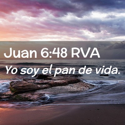 Picture 02 - Juan 6:48 RVA - Yo soy el pan de - Bible Verse Picture