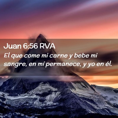 Picture 02 - Juan 6:56 RVA - El que come mi carne y bebe mi sangre, en mí - Bible Verse Picture