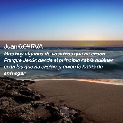 Picture 02 - Juan 6:64 RVA - Mas hay algunos de vosotros que no creen. Porque - Bible Verse Picture