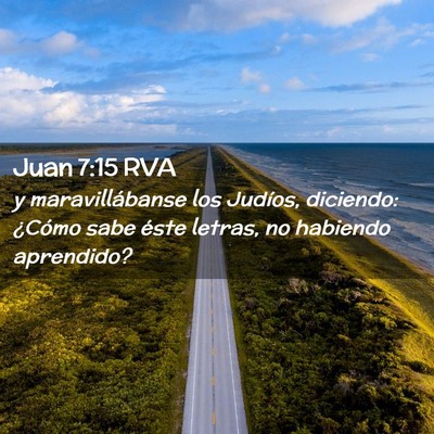 Picture 02 - Juan 7:15 RVA - y maravillábanse los Judíos, diciendo: ¿Cómo - Bible Verse Picture